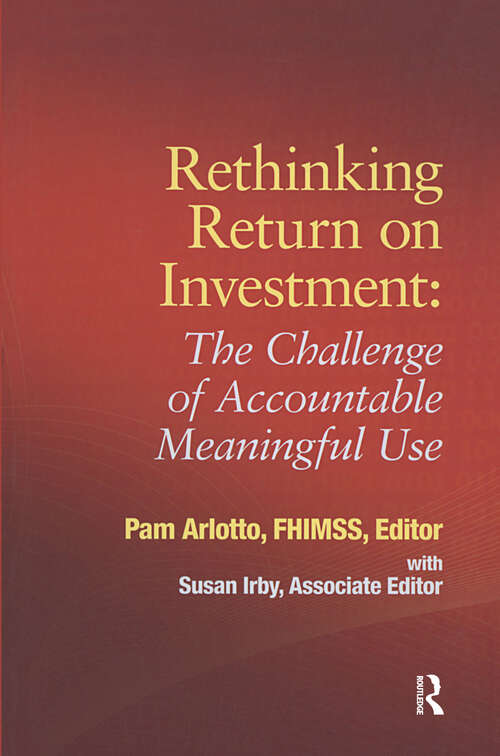 Book cover of Rethinking Return on Investment: The Challenge of Accountable Meaningful Use (HIMSS Book Series)