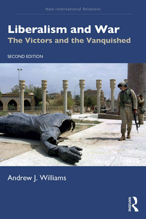 Book cover of Liberalism and War: The Victors and the Vanquished (New International Relations)