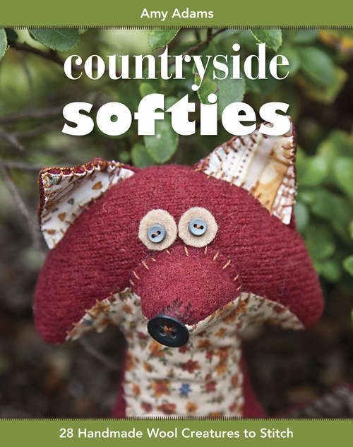 Book cover of Countryside Softies: 28 Handmade Wool Creatures to Stitch
