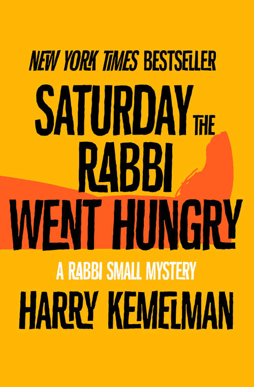 Book cover of Saturday the Rabbi Went Hungry: Friday The Rabbi Slept Late, Saturday The Rabbi Went Hungry, Sunday The Rabbi Stayed Home, And Monday The Rabbi Took Off (Digital Original) (The Rabbi Small Mysteries #2)