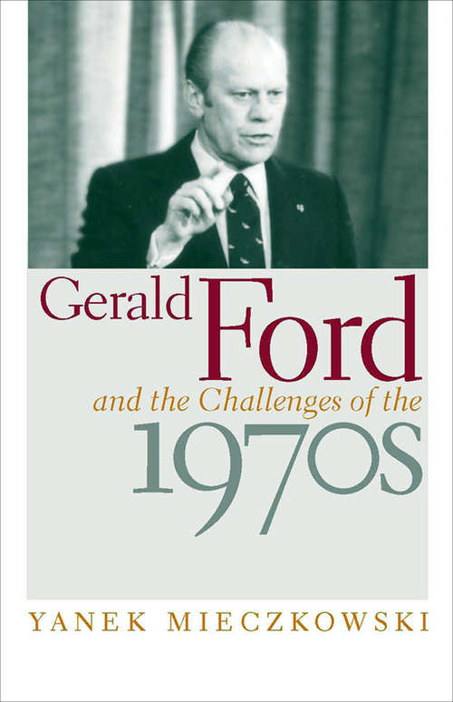 Book cover of Gerald Ford and the Challenges of the 1970s