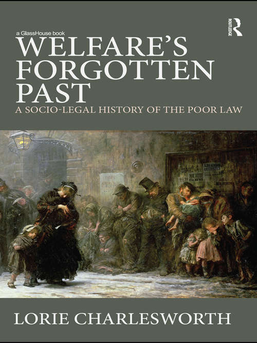 Book cover of Welfare's Forgotten Past: A Socio-Legal History of the Poor Law