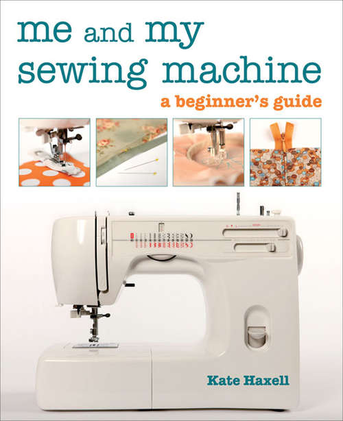 Book cover of Me and My Sewing Machine: A Beginner's Guide