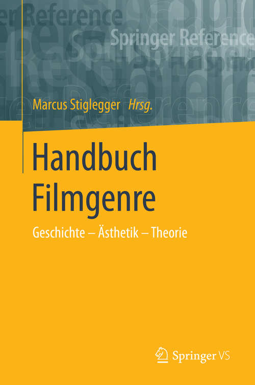Book cover of Handbuch Filmgenre: Geschichte – Ästhetik – Theorie (1. Aufl. 2020) (Springer Reference Geisteswissenschaften Ser.)