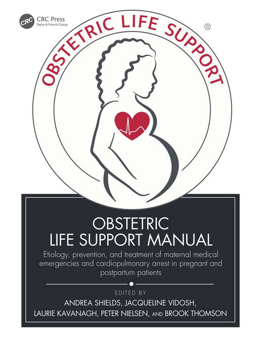 Book cover of Obstetric Life Support Manual: Etiology, prevention, and treatment of maternal medical emergencies and cardiopulmonary arrest in pregnant and postpartum patients