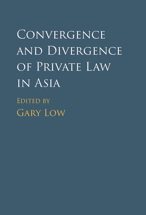 Book cover of Convergence and Divergence of Private Law in Asia