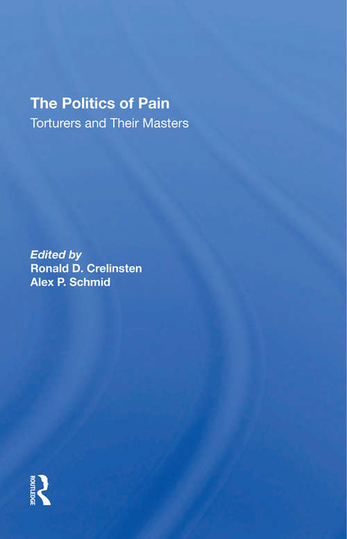 Book cover of The Politics Of Pain: Torturers And Their Masters