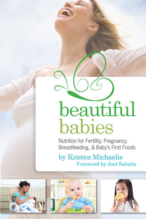 Book cover of Beautiful Babies: Nutrition For Fertility, Pregnancy, Breastfeeding, And Baby's First Food