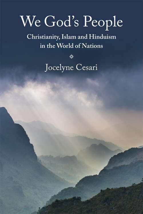 Book cover of We God's People: Christianity, Islam and Hinduism in the World of Nations