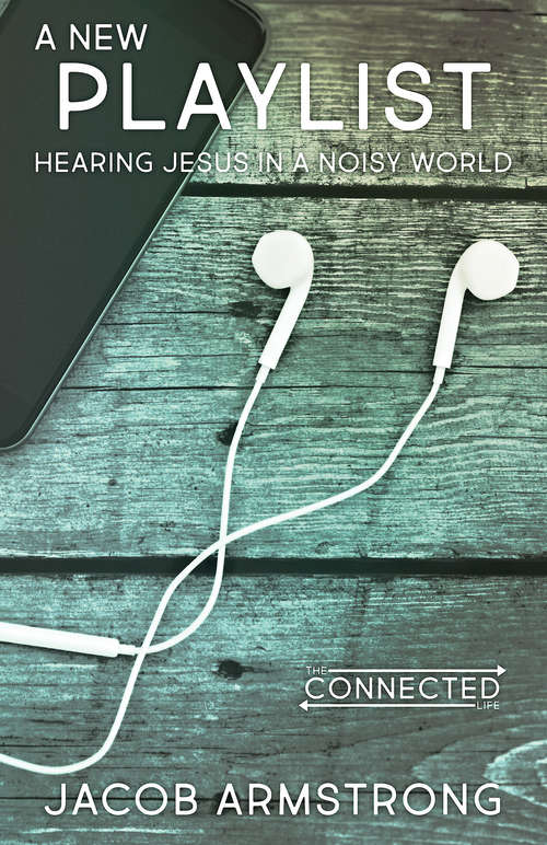 Book cover of A New Playlist: Hearing Jesus in a Noisy World (A New Playlist)