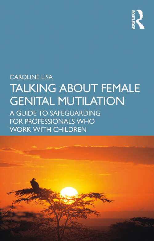 Book cover of Talking About Female Genital Mutilation: A Guide to Safeguarding for Professionals who Work with Children
