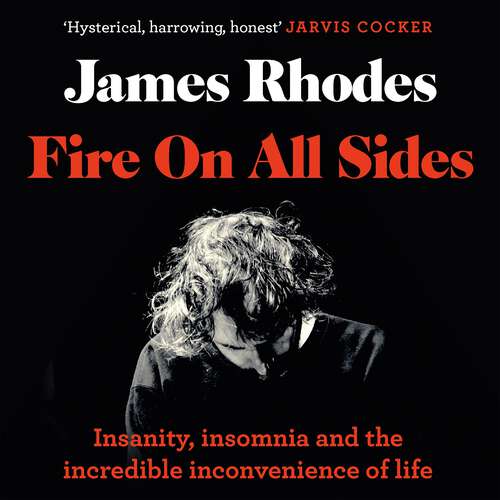 Book cover of Fire on All Sides: Insanity, insomnia and the incredible inconvenience of life