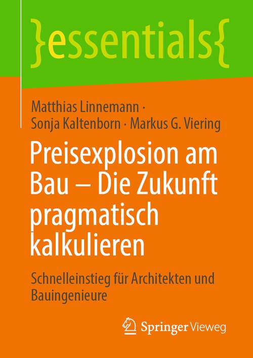 Book cover of Preisexplosion am Bau – Die Zukunft pragmatisch kalkulieren: Schnelleinstieg für Architekten und Bauingenieure (1. Aufl. 2022) (essentials)