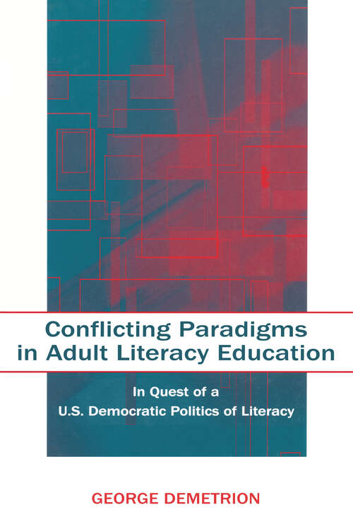 Book cover of Conflicting Paradigms in Adult Literacy Education: In Quest of a U.S. Democratic Politics of Literacy