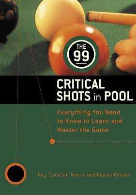 Book cover of The 99 Critical Shots in Pool: Everything You Need to Know to Learn and Master the Game