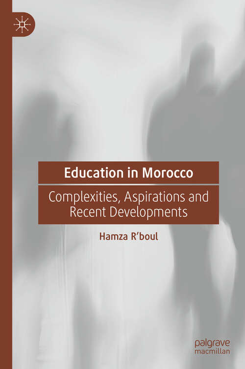 Book cover of Education in Morocco: Complexities, Aspirations and Recent Developments