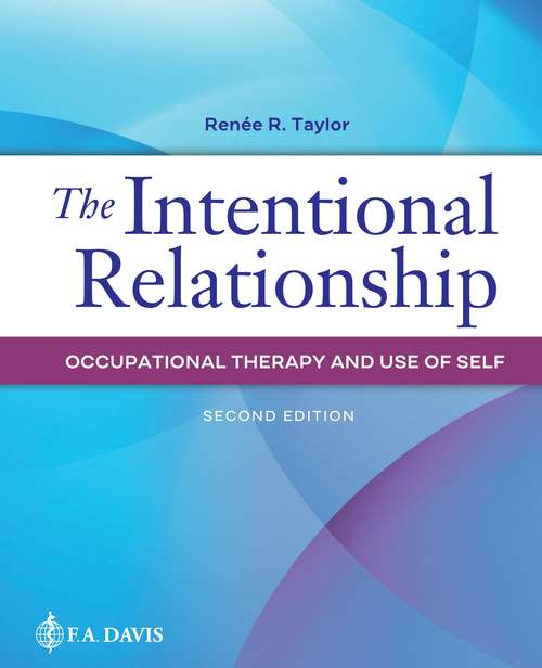 Book cover of The Intentional Relationship: Occupational Therapy And Use Of Self (Second Edition)