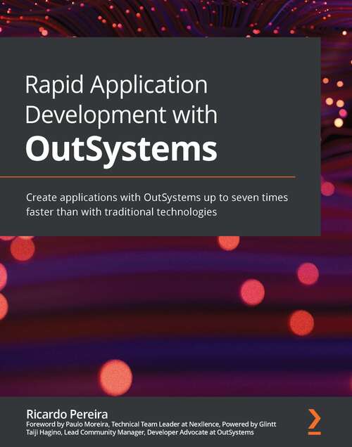 Book cover of Rapid Application Development with OutSystems: Create applications with OutSystems up to seven times faster than with traditional technologies