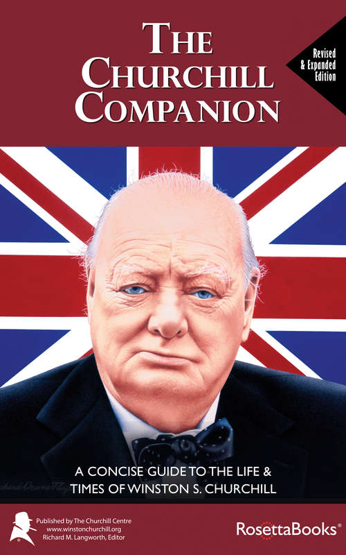 Book cover of The Churchill Companion: A Concise Guide to the Life & Times of Winston S. Churchill (Revised & Expanded)