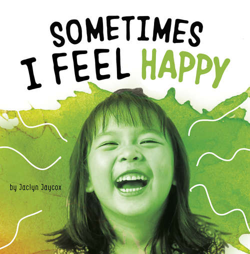 Book cover of Sometimes I Feel Happy (Name Your Emotions)