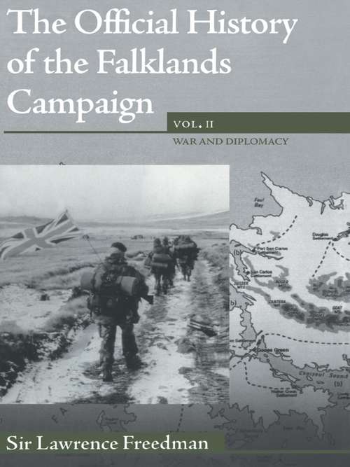 Book cover of The Official History of the Falklands Campaign, Volume 2: War and Diplomacy (Government Official History Series)