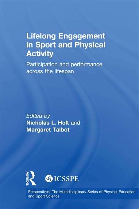 Book cover of Lifelong Engagement in Sport and Physical Activity: Participation and Performance across the Lifespan (ICSSPE Perspectives)