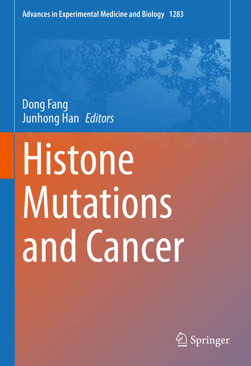 Book cover of Histone Mutations and Cancer (1st ed. 2021) (Advances in Experimental Medicine and Biology #1283)