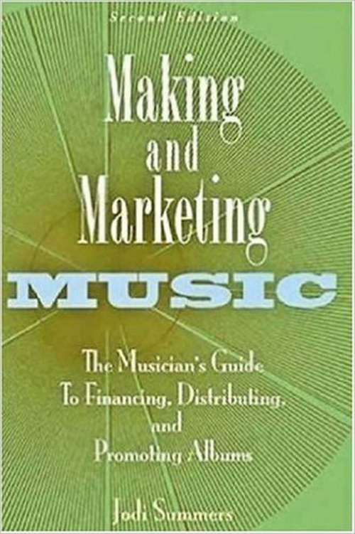 Book cover of Making and Marketing Music: The Musician's Guide to Financing, Distributing, and Promoting Albums (2)