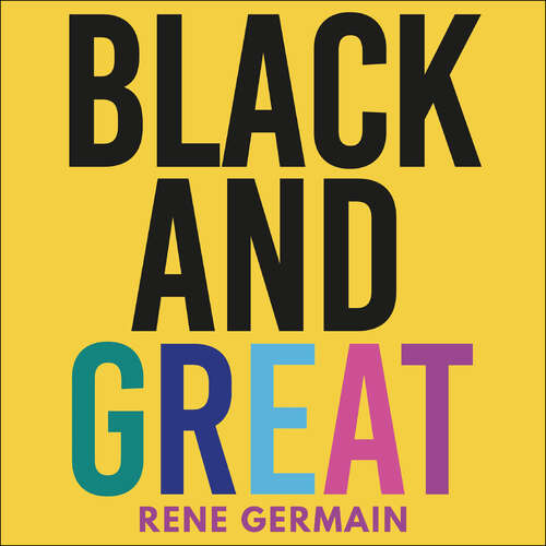 Book cover of Black and Great: The Essential Workplace Toolkit "An inspiring read from start to finish."- Selina Flavius