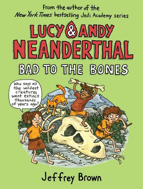 Book cover of Lucy & Andy Neanderthal: Bad to the Bones (Lucy and Andy Neanderthal #3)