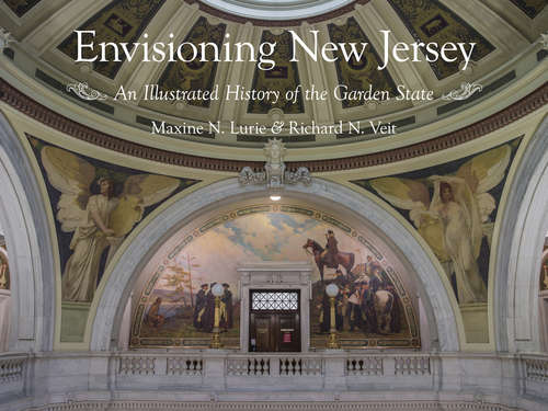 Book cover of Envisioning New Jersey: An Illustrated History of the Garden State