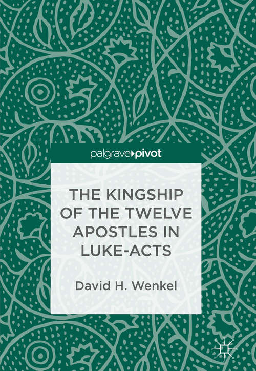 Book cover of The Kingship of the Twelve Apostles in Luke-Acts (1st ed. 2018)