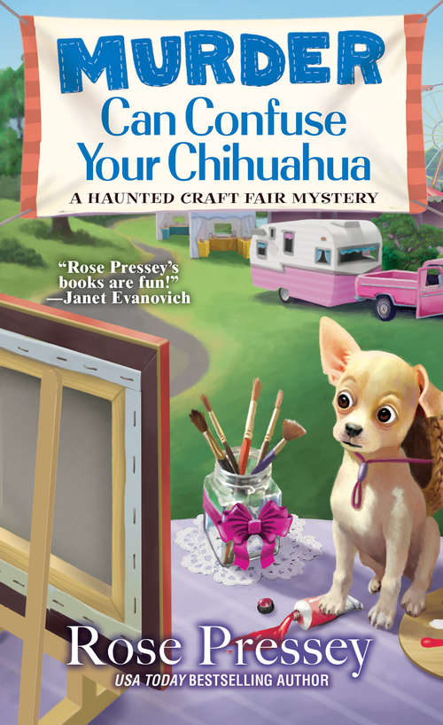 Book cover of Murder Can Confuse Your Chihuahua (A Haunted Craft Fair Mystery #2)
