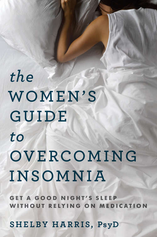 Book cover of The Women's Guide to Overcoming Insomnia: Get A Good Night's Sleep Without Relying On Medication