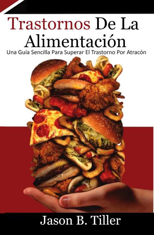 Book cover of Trastornos de la Alimentación: Una guía sencilla para superar el trastorno por atracón