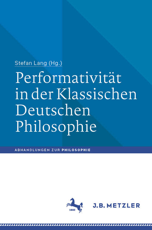 Book cover of Performativität in der Klassischen Deutschen Philosophie (Abhandlungen zur Philosophie)