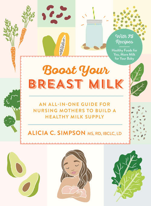 Book cover of Boost Your Breast Milk: An All-in-one Guide For Nursing Mothers To Build A Healthy Milk Supply