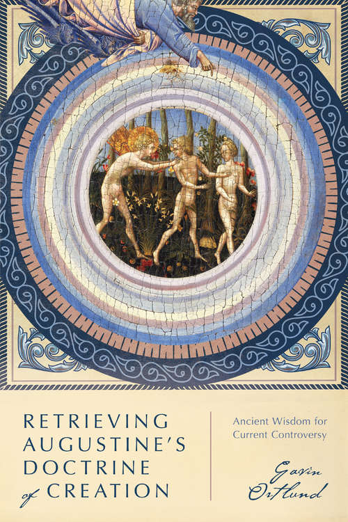 Book cover of Retrieving Augustine's Doctrine of Creation: Ancient Wisdom for Current Controversy