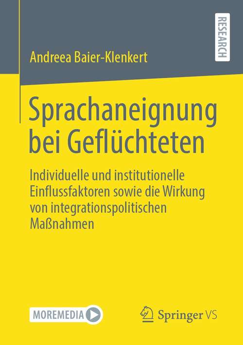 Book cover of Sprachaneignung bei Geflüchteten: Individuelle und institutionelle Einflussfaktoren sowie die Wirkung von integrationspolitischen Maßnahmen (1. Aufl. 2021)