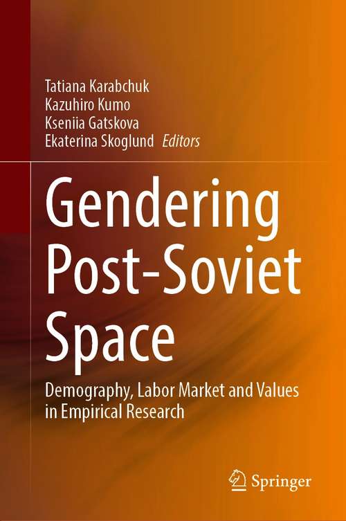 Book cover of Gendering Post-Soviet Space: Demography, Labor Market and Values in Empirical Research (1st ed. 2021)