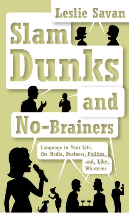 Book cover of Slam Dunks and No-Brainers: Pop Language in Your Life, the Media, and Like ... Whatever