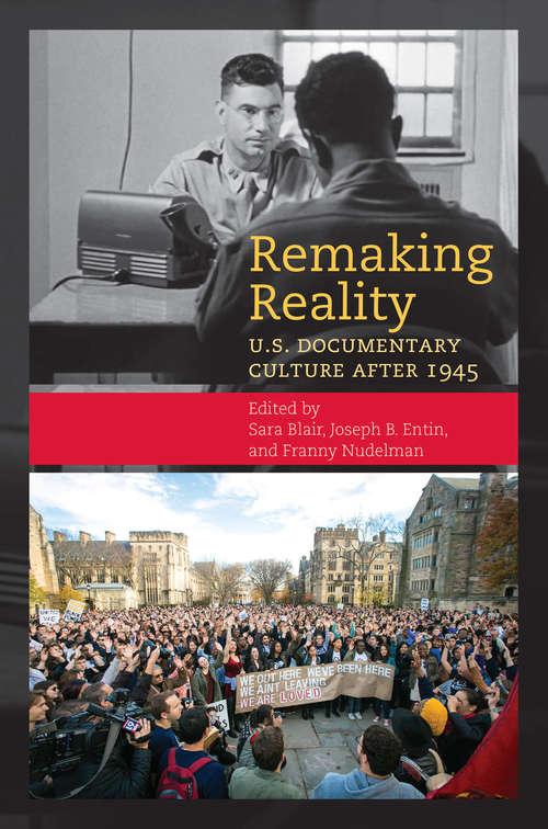 Book cover of Remaking Reality: U.S. Documentary Culture after 1945