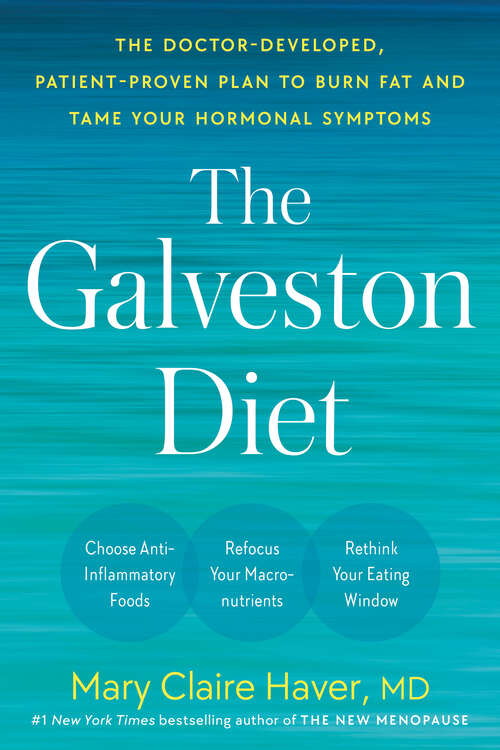 Book cover of The Galveston Diet: The Doctor-Developed, Patient-Proven Plan to Burn Fat and Tame Your Hormonal Symptoms