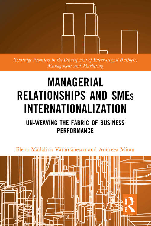 Book cover of Managerial Relationships and SMEs Internationalization: Un-weaving the Fabric of Business Performance (Routledge Frontiers in the Development of International Business, Management and Marketing)