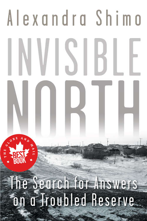 Book cover of Invisible North: The Search for Answers on a Troubled Reserve