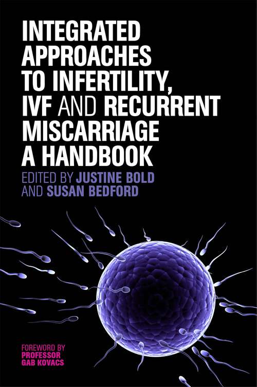 Book cover of Integrated Approaches to Infertility, IVF and Recurrent Miscarriage: A Handbook