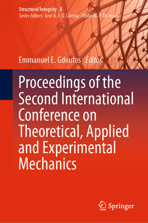 Book cover of Proceedings of the Second International Conference on Theoretical, Applied and Experimental Mechanics (1st ed. 2019) (Structural Integrity #8)