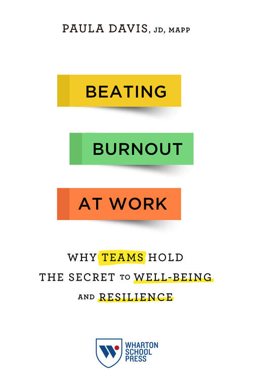 Book cover of Beating Burnout at Work: Why Teams Hold the Secret to Well-Being and Resilience