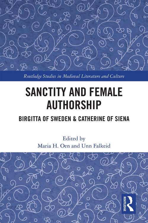 Book cover of Sanctity and Female Authorship: Birgitta of Sweden & Catherine of Siena (Routledge Studies in Medieval Religion and Culture)