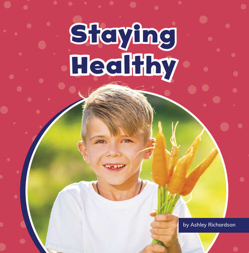 Book cover of Staying Healthy (Take Care of Yourself)